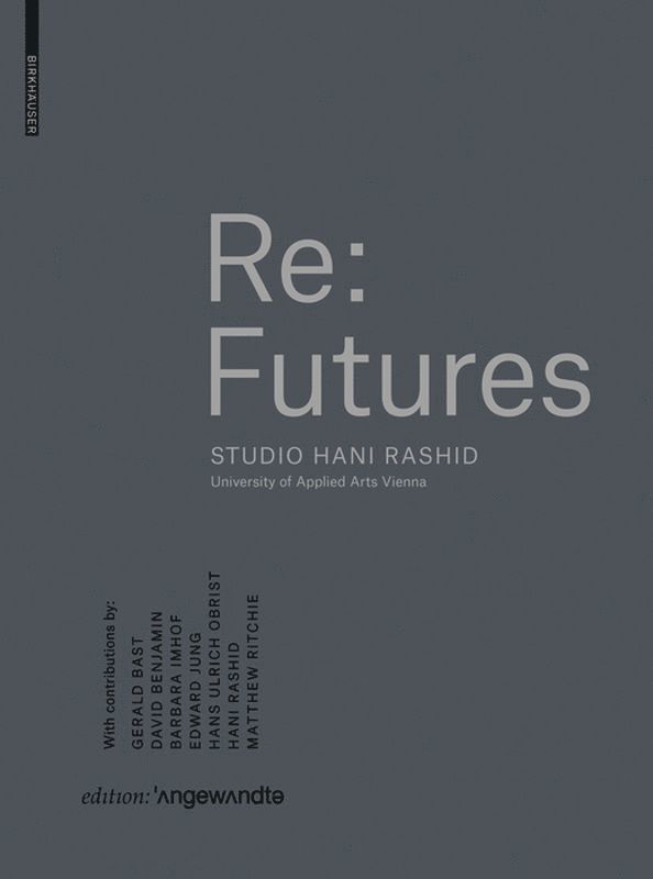 Hani Rashid, Sophie Luger - Re: Futures, Inbunden