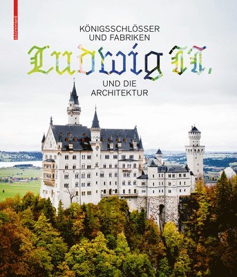 bokomslag Knigsschlsser und Fabriken  Ludwig II. und die Architektur