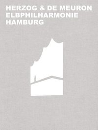 bokomslag Herzog & de Meuron Elbphilharmonie Hamburg