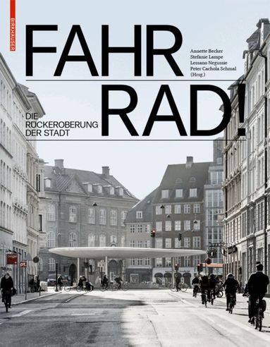 Annette Becker, Stefanie Lampe, Lessano Negussie, Peter Cachola Schmal - Fahr Rad!, Inbunden