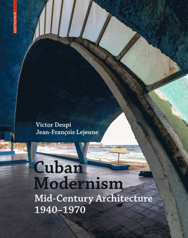 Victor Deupi, Jean-Francois Lejeune, Jean-Francois LeJeune, Jean-François Lejeune - Cuban Modernism, Inbunden
