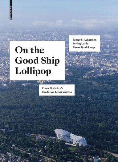 Horst Bredekamp, James S. Ackerman, Irving Lavin, Kolja Thurner - On the Good Ship Lollipop, Inbunden