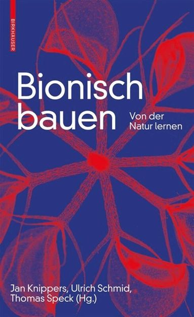 Jan Knippers, Ulrich Schmid, Thomas Speck - Bionisch bauen, Inbunden