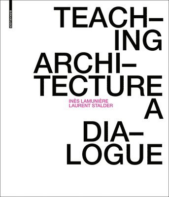 Inès Lamunière, Laurent Stalder, Ines Lamuniere - Teaching Architecture, Häftad