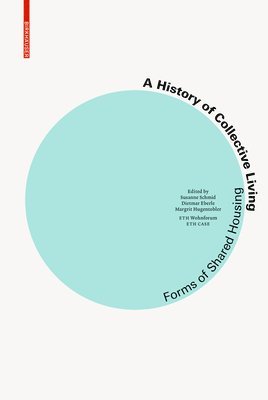 Susanne Schmid, Susanne Schmid - A History of Collective Living: Models of Shared Living, Inbunden