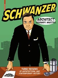 bokomslag Schwanzer - Architect. Visionary. Maestro.