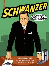 bokomslag Schwanzer  Architect. Visionary. Maestro.