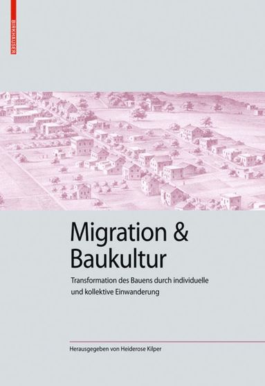 Heiderose Kilper - Migration Und Baukultur, Inbunden