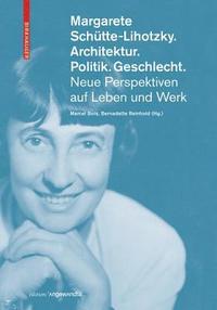 bokomslag Margarete Schtte-Lihotzky. Architektur. Politik. Geschlecht.