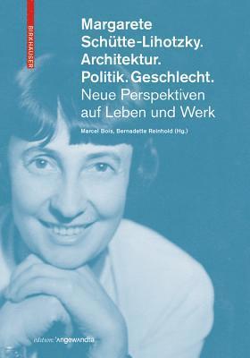 Margarete Schtte-Lihotzky. Architektur. Politik. Geschlecht. 1