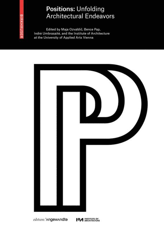 Maja Ozvaldič, Bence Pap, Indrė Umbrasaitė, IoA Institute of Architecture, Maja Ozvaldic, Indre Umbrasaite, Maja Ozvaldi&#269; - Positions, Häftad