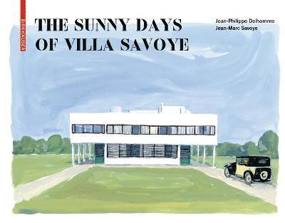 Jean-Philippe Delhomme, Jean-Marc Savoye - Sunny Days of Villa Savoye, Inbunden