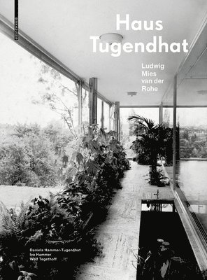 Daniela Hammer-Tugendhat, Ivo Hammer, Wolf Tegethoff - Haus Tugendhat. Ludwig Mies Van Der Rohe, Inbunden
