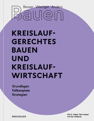 Besser - Weniger - Anders Bauen: Kreislaufgerechtes Bauen und Kreislaufwirtschaft 1