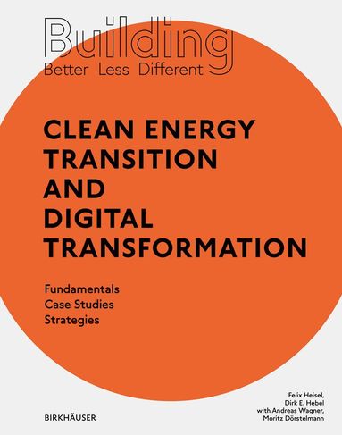 Felix Heisel, Dirk E. Hebel - Building Better - Less - Different: Clean Energy Transition and Digital Transformation, Häftad