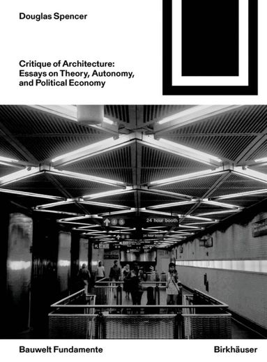 Douglas Spencer - Critique of Architecture, Häftad