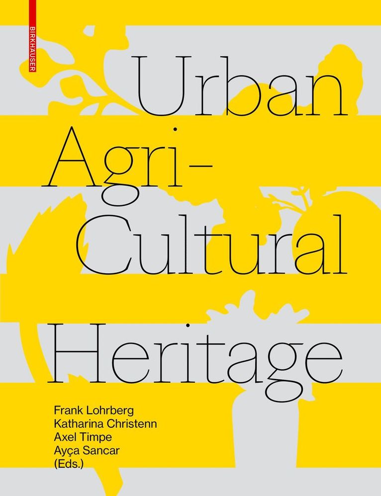 Frank Lohrberg, Katharina Christenn, Axel Timpe, Ayça Sancar, Ayca Sancar - Urban Agricultural Heritage, Häftad