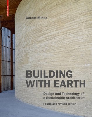 Gernot Minke - Building with Earth, Inbunden
