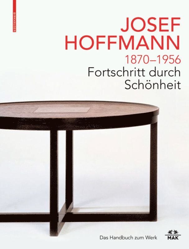 JOSEF HOFFMANN 1870–1956: Fortschritt Durch Schönheit