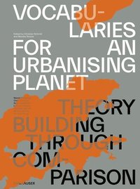 bokomslag Vocabularies for an Urbanising Planet: Theory Building through Comparison
