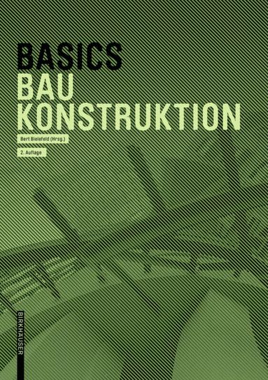 Andreas Achilles, Katrin Hanses, Nils Kummer, Diane Navratil, Ludwig Steiger, Bert Bielefeld - Basics Baukonstruktion, Häftad