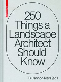 bokomslag 250 Things a Landscape Architect Should Know