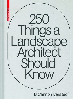 250 Things a Landscape Architect Should Know 1