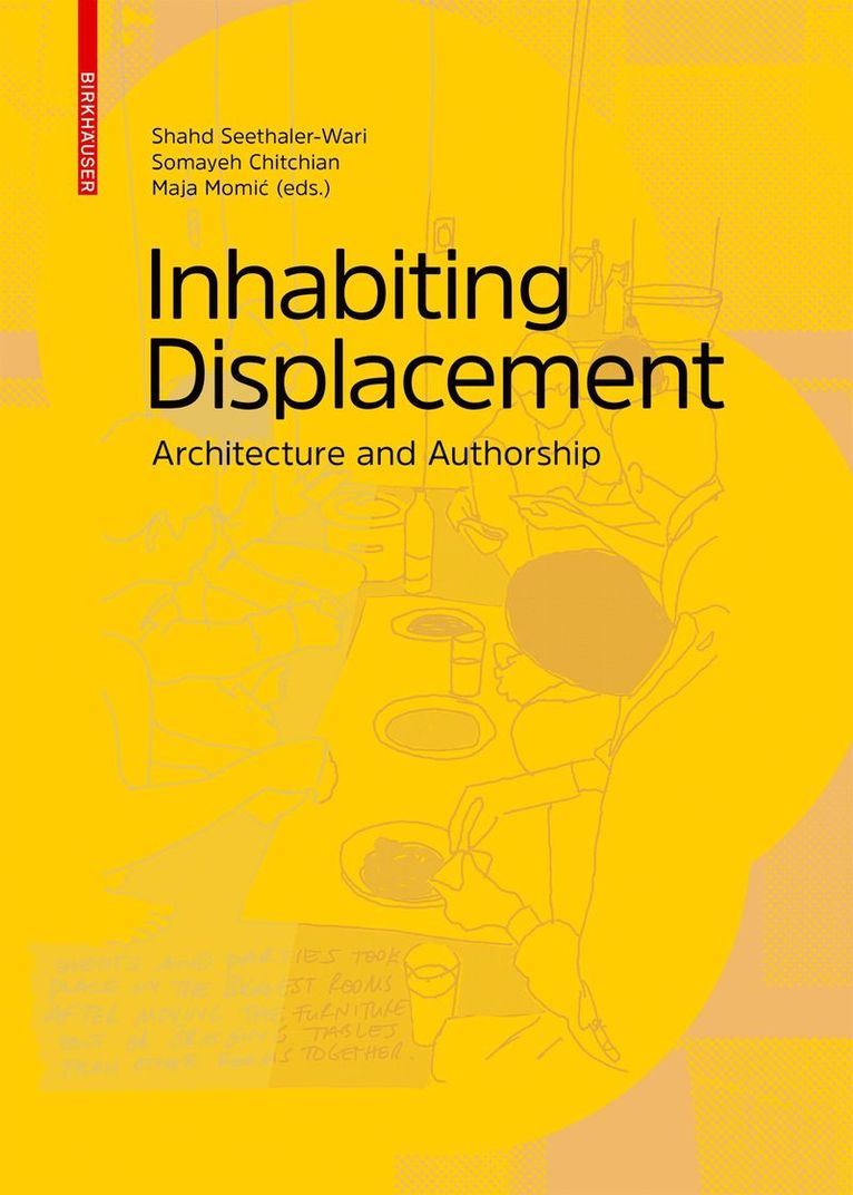 Shahd Seethaler-Wari, Somayeh Chitchian, Maja Momić, Maja Momic - Inhabiting Displacement, Inbunden