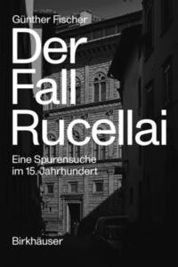 bokomslag Der Fall Rucellai - Eine Spurensuche im 15. Jahrhundert