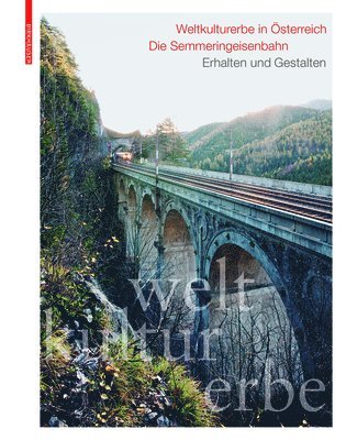 Toni Häfliger, Günter Dinhobl, Toni Hafliger, Gunter Dinhobl - Weltkulturerbe in Österreich – Die Semmeringeisenbahn, Inbunden