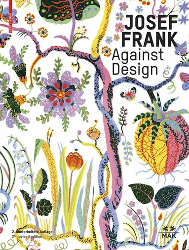Christoph Thun-Hohenstein, Hermann Czech, Sebastian Hackenschmidt - Josef Frank – Against Design, Inbunden