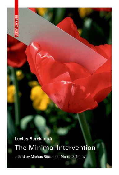 Lucius Burckhardt, Markus Ritter, Martin Schmitz - Minimal Intervention, Häftad
