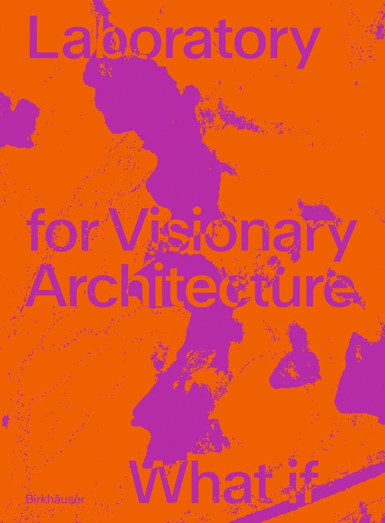 Tobias Wallisser, Alexander Rieck - LAVA Laboratory for Visionary Architecture, Häftad