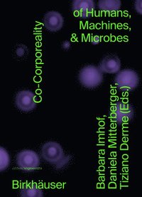 bokomslag Co-Corporeality of Humans, Machines, & Microbes