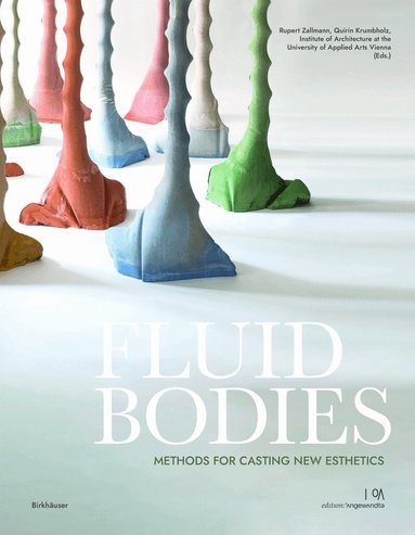 Rupert Zallmann, Institute of Architecture at the University of Applied Arts Vienna - Fluid Bodies, Häftad