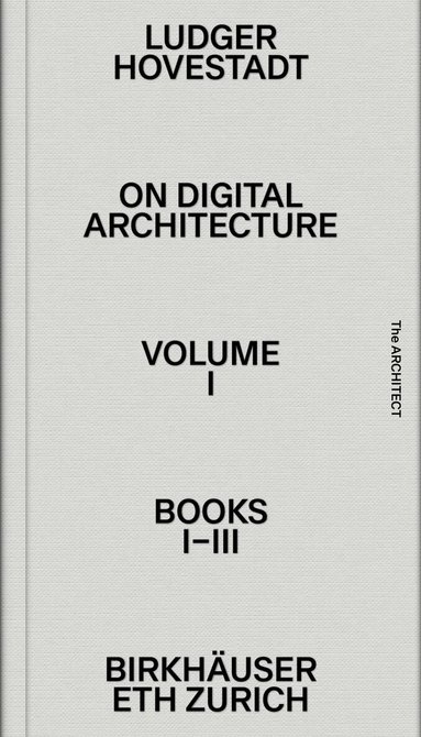 Ludger Hovestadt, Ludger Hovestadt, Vera Bühlmann - On Digital Architecture in Ten Books, Häftad