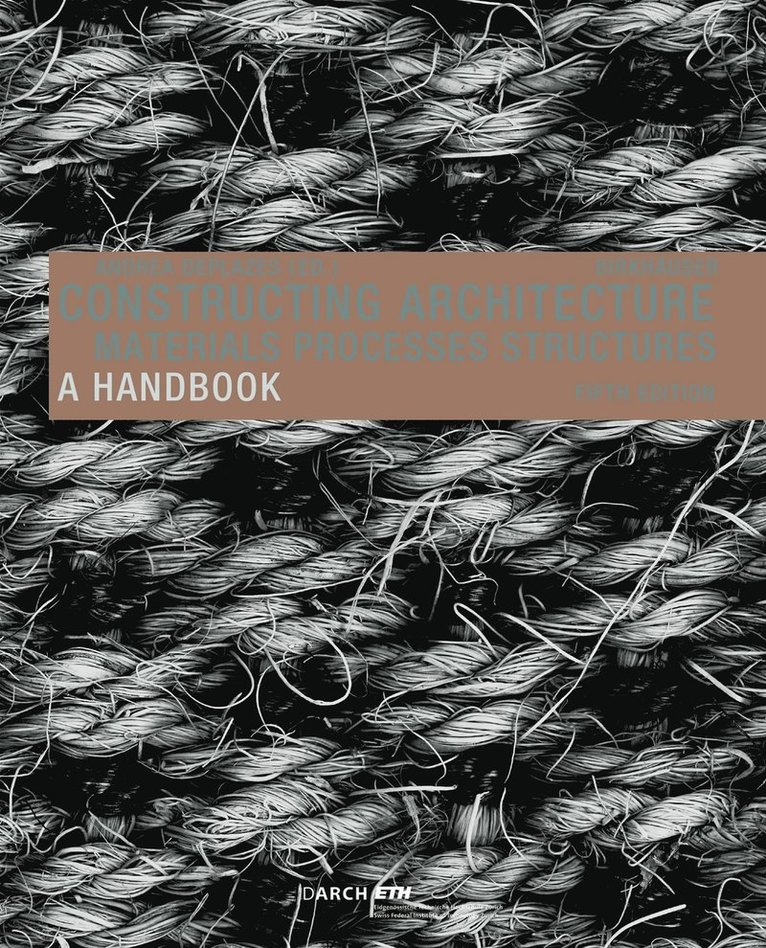 Andrea Deplazes - Constructing Architecture, Inbunden
