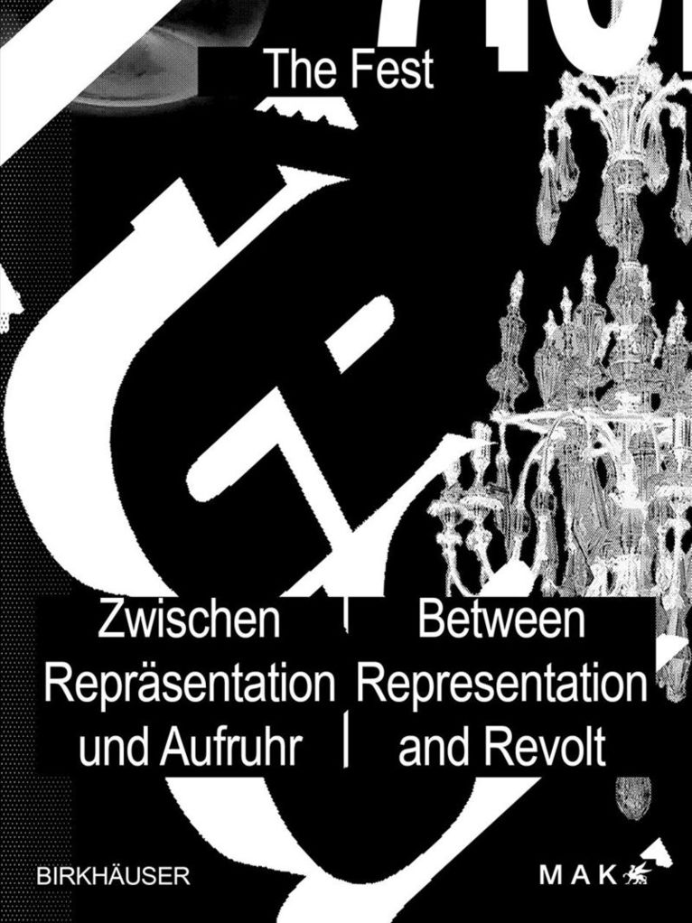 MAK – Museum für angewandte Kunst, Lili Hollein, Brigitte Felderer, Anne-Katrin Rossberg, MAK – Museum fur angewandte Kunst, Mak -. Museum Für Angewandte Kunst, MAK - Museum für angewandte Kunst - Das Fest / the Fest, Häftad