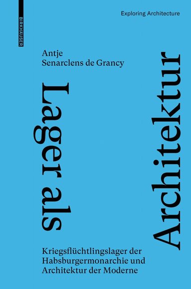 Antje Senarclens de Grancy - Lager Als Architektur, Inbunden