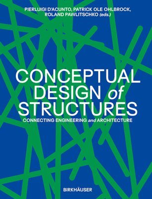 Pierluigi D'Acunto, Patrick Ole Ohlbrock, Roland Pawlitschko - Conceptual Design of Structures, Inbunden