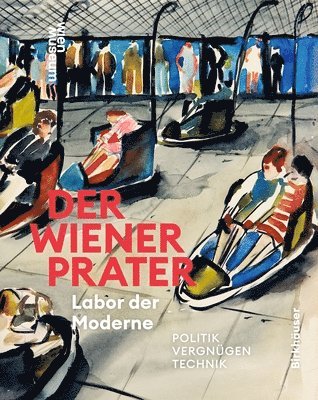 bokomslag Der Wiener Prater. Labor Der Moderne