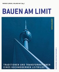 bokomslag Bauen Am Limit: Traditionen Und Transformationen Eines Hochmodernen Leitbilds