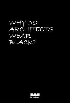 bokomslag Why Do Architects Wear Black?