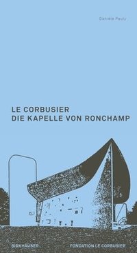 bokomslag Le Corbusier. Die Kapelle von Ronchamp