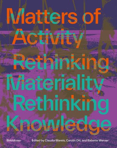 Babette Werner, Claudia Mareis, Carolin Ott - Matters of Activity, Häftad
