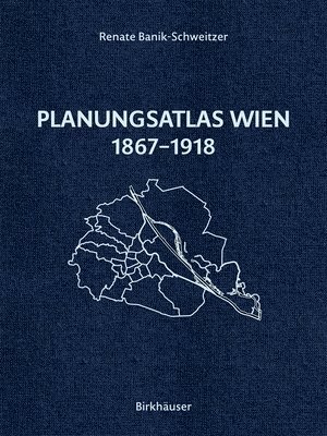 bokomslag Planungsatlas Wien 1867-1918: Lokale Regulierungspläne Und Zeitgenössische Analysen