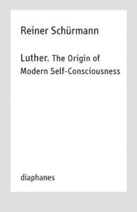bokomslag Luther. The Origin of Modern SelfConsciousness  Lectures, Vol. 12
