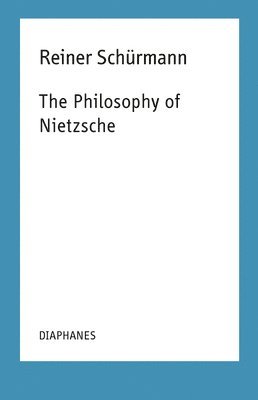 Reiner Schurmann, Michael Heitz, Francesco Guercio - Philosophy of Nietzsche - Lectures, Vol. 18, Häftad