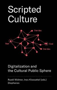 bokomslag Scripted Culture - Digitalization and the Cultural Public Sphere