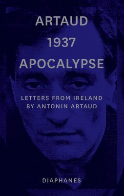 bokomslag Artaud 1937 Apocalypse - Letters from Ireland August to 21 September 1937